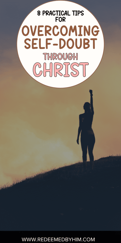 practical tips for overcoming self-doubt through christ